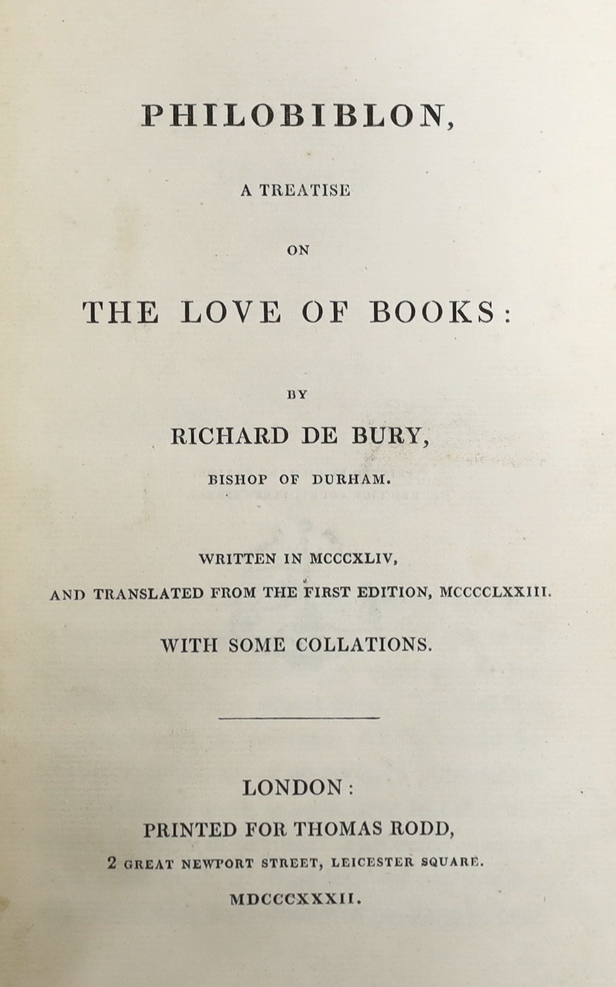Bury, Richard de - Philobiblon, a Treatise on the Love of Books by Richard de Bury, Bishop of Durham, Written in MCCCXLIV, and Translated from the First Edition, MCCCCLXXIII. With some collations. 1st edition in English,
